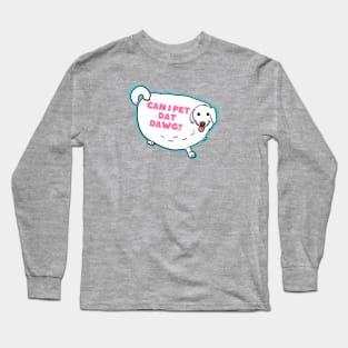 CAN I PET THAT DOG TIKTOK MEME Long Sleeve T-Shirt